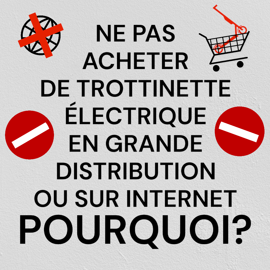 Pourquoi ne faut il pas acheter une trottinette électrique en grande distribution ou sur internet ?